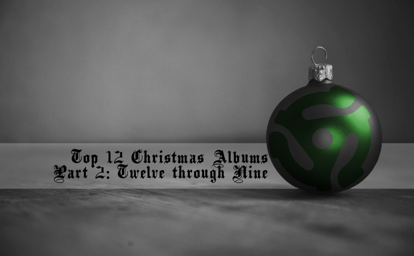 Top 12 Christmas Albums Part 2: Twelve Through&nbsp;Nine