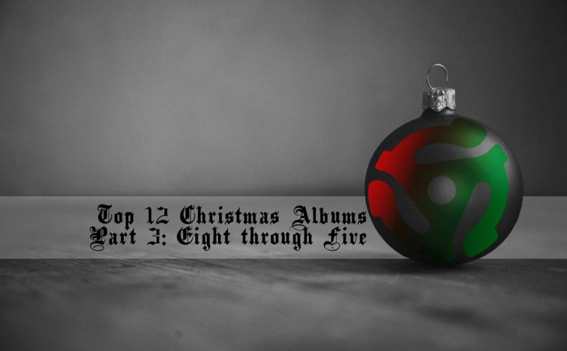 Top 12 Christmas Albums Part 3: Eight Through&nbsp;Five
